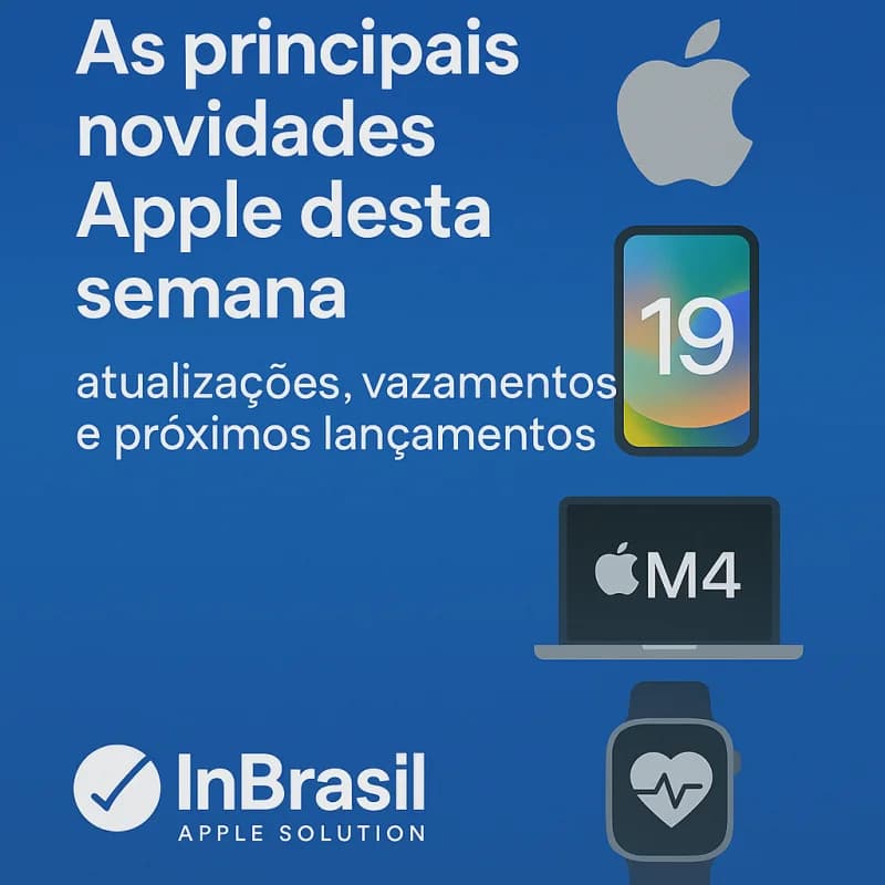 As principais novidades Apple desta semana: atualizações, vazamentos e próximos lançamentos